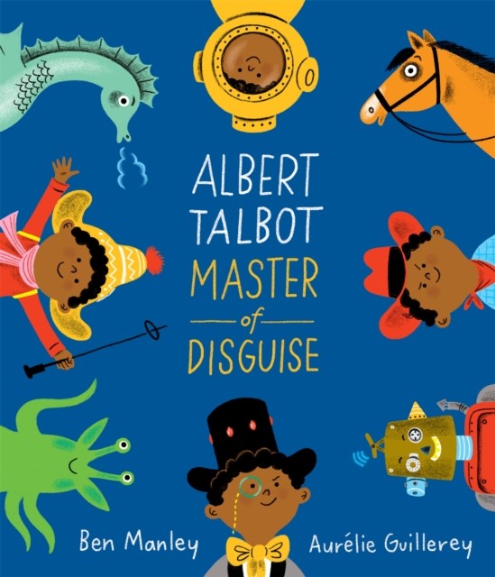 Albert Talbot: Master of Disguise by Ben Manley (Hardback Book)