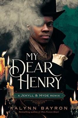 My Dear Henry: A Jekyll & Hyde Remix..., Bayron, Kalynn