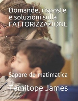 Domande, risposte e soluzioni sulla FATTORIZZAZIONE: Sapore de matimatica by ...
