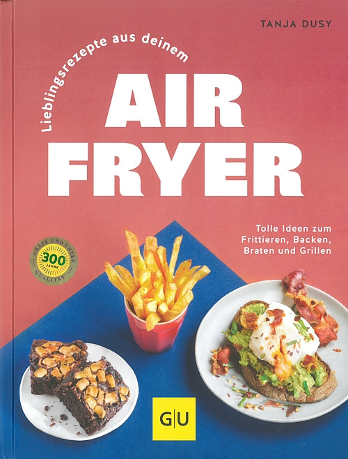 Lieblingsrezepte aus Deinem Airfryer Kochbuch/Airfryer-Rezepte/Frittieren/Backen