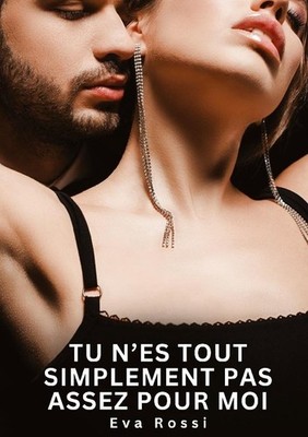 Tu n'es tout simplement pas assez pour moi Eva Rossi