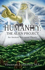 Humanity: The Alien Project  An Ancient Astronaut Theory - Paperback - GOOD