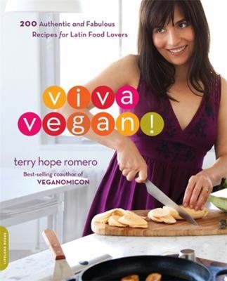 Viva Vegan! : 200 Authentic and Fabulous Recipes for Latin Food L