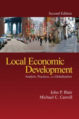 Local Economic Development: Analysis, Practices, and Globalization by Blair, Jo