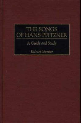 The Songs of Hans Pfitzner: A Guide and Study (Music Reference Collection) [Hard