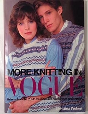 More Knitting in Vogue : Patterns from the '30s to the '80s to Kn