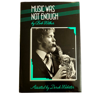 Music Was Not Enough 1988 Jazz Music Hardcover Signed by Bob Wilber