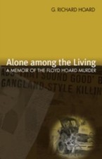 Alone among the Living: A Memoir of the Flo... 9780820331737 by G. Richard Hoard
