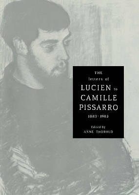 Letters Lucien to Camille Pissarro 1883–1903 Lucien Pis… Hardcover 9780521390347