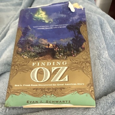 Finding Oz: How L. Frank Baum Discovered the Great American Story HC 2009