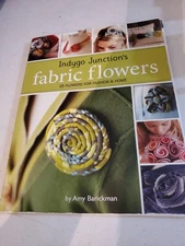 Indygo Junction's Fabric Flowers - Perfect Paperback By Amy Barickman - GOOD