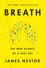 Breath: The New Science of a Lost Art by Jame...