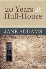 20 Years at Hull-House, Addams, Jane