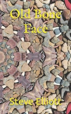 Old Bone Face by Steve Elliott Paperback Book