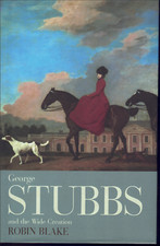 George Stubbs & The Wide Creation ; by Robin Blake - Biography - Hardcover Book