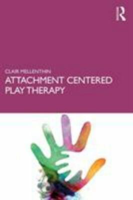 Attachment Centered Play Therapy - 9781138293557, Clair Mellenthin, paperback