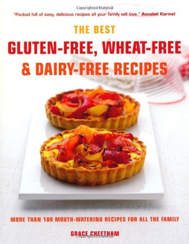 The Best Gluten-Free, Wheat-Free & Dairy-Free Recipes by Grace Cheetham