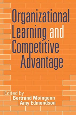 Organizational Learning and Competitive Advantage (T by Amy Edmondson 0761951679