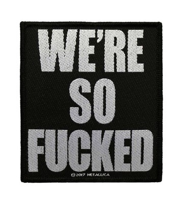 Metallica We're So F'ed Battle Jacket Sew On Woven Patch - OFFICIAL 21-28