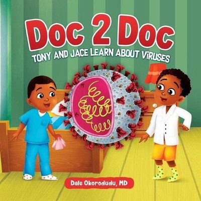 Doc 2 Doc: Tony And Jace Learn About Viruses by Dale Okorodudu Paperback Book