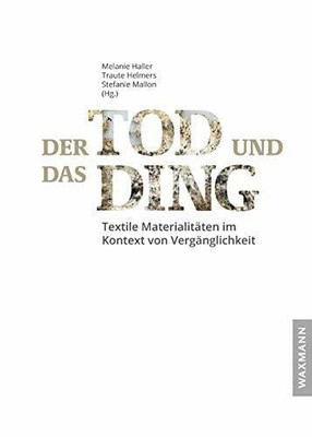Der Tod und das Ding: Textile Materialitäten im Kontext von Buch Waxmann