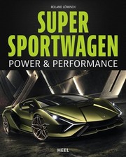 Supersportwagen - Power & Performance Über 100.000 PS in einem Buch! Ein Buch...