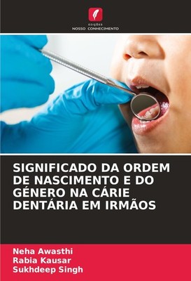SIGNIFICADO DA ORDEM DE NASCIMENTO E DO GÉNERO NA CÁRIE DENTÁRIA EM IRMÃOS Neha