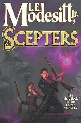 Scepters: The Third Book of the Corean Chronicle by L. E. Modesitt jr 0765310422
