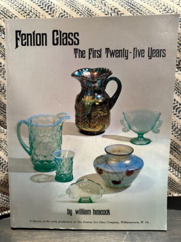 Book of Fenton Glass the First 25 Years by William Heacock