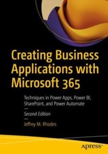 Creating Business Applications with Microsoft 365: Techniques in Power Apps, Pow