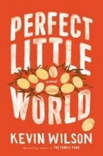 Perfect Little World: A Novel - Hardcover By Wilson, Kevin - GOOD