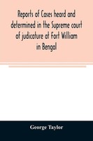 George Taylor | Reports Of Cases Heard And Determined In The Supreme Court Of...