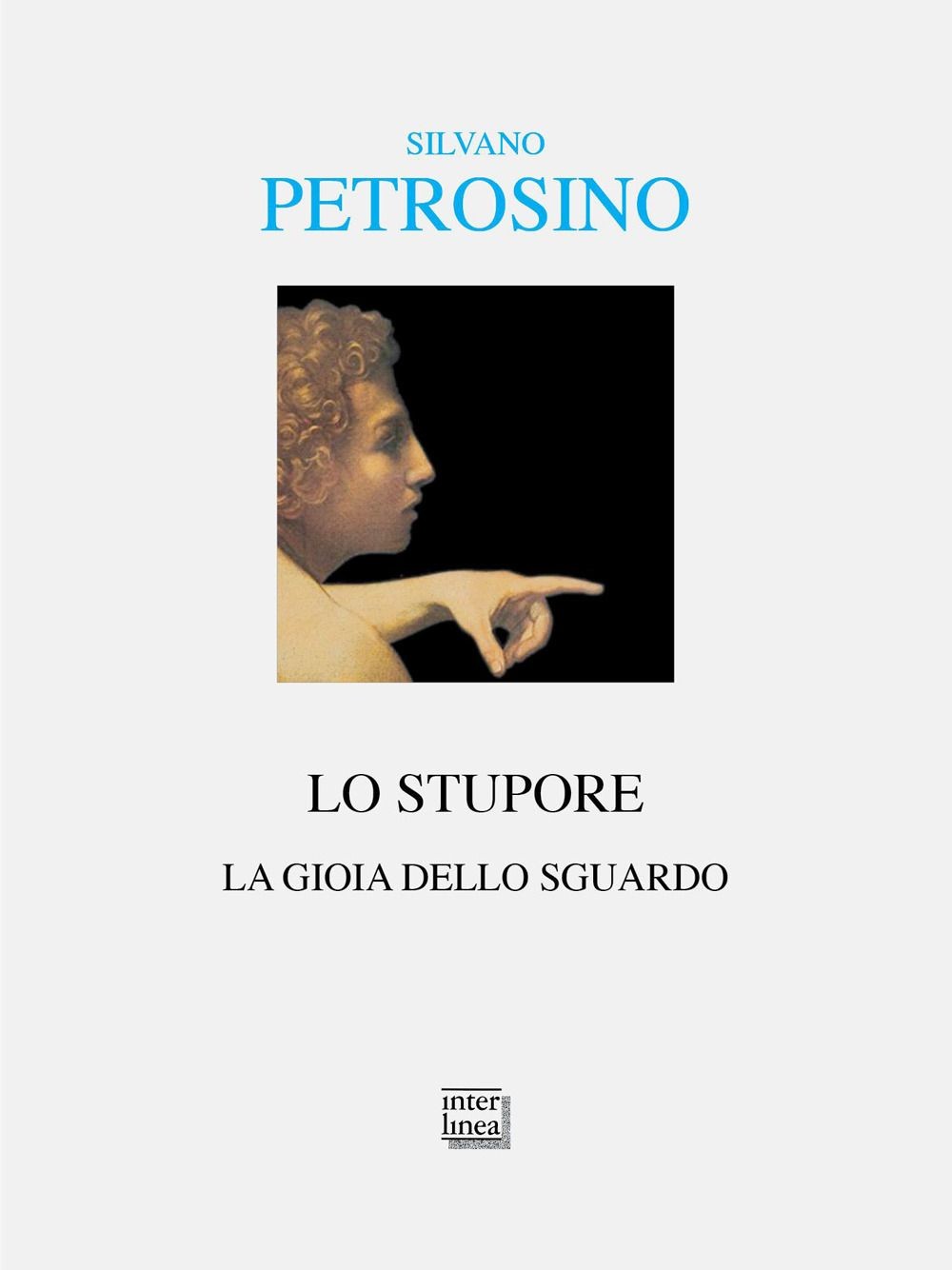 Libri Silvano Petrosino - Lo Stupore. La Gioia Dello Sguardo