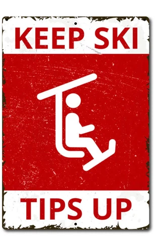 TIN SIGN Ski Tips Up Skiing Ski Lift Slopes Patrol Resort Lodge  Metal Décor