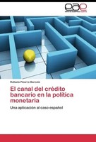 Rafaela Pizarro Barceló | El Canal Del CréDito Bancario En La PolíTica Monetaria