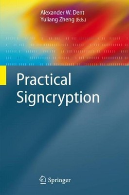 Practical Signcryption Alexander W. Dent