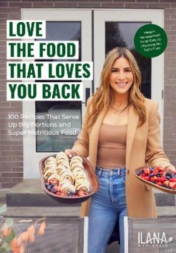Ilana Muhlstein MS, RDN Love the Food that Loves You Back (Copertina rigida)