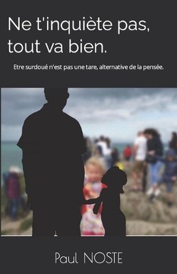 Ne t'inquite pas, tout va bien.: Etre surdou? n'est pas une tare, alternative de