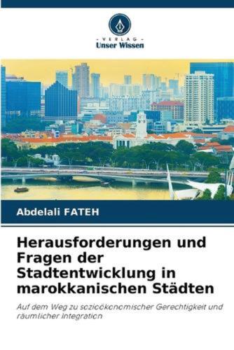 Herausforderungen und Fragen der Stadtentwicklung in marokkanischen Stdten by Ab