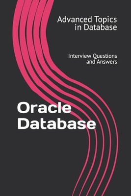 Oracle Database: Interview Questions and Answers by X.Y. Wang Paperback Book
