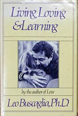 Living, Loving and Learning - Hardcover By Buscaglia, Leo F. - ACCEPTABLE