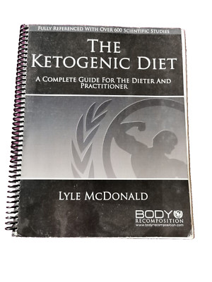 The Ketogenic Diet -Complete Guide For The Dieter & Practitioner  Lyle McDonald