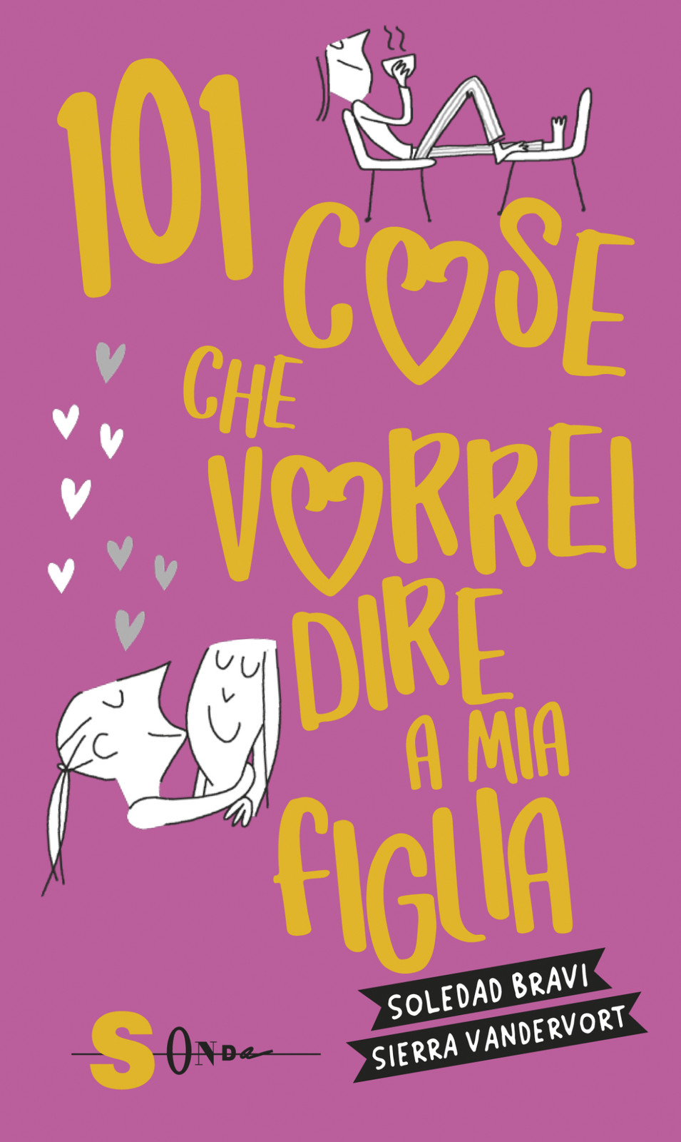 Libri Vandervort Sierra - 101 Cose Che Vorrei Dire A Mia Figlia