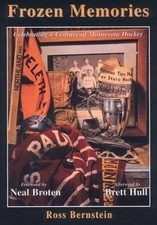 FROZEN MEMORIES: CELEBRATING A CENTURY OF MINNESOTA HOCKEY By Ross Bernstein
