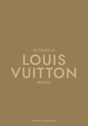 The Essence of Louis Vuitton: Unfolded