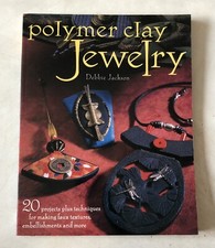 Polymer Clay Jewelry Softcover Book Art Techniques Faux Textures Crafts Projects