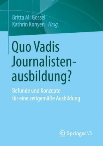 Thumbnail - Quo Vadis Journalistenausbildung? Befunde Und Konzepte Für Eine