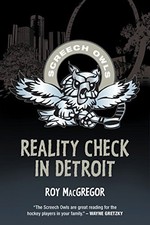 REALITY CHECK IN DETROIT (SCREECH OWLS) By Roy Macgregor *Excellent Condition*