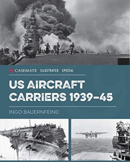 U.S. Aircraft Carriers 1939-45 by Ingo Bauernfeind (Hardback Book)