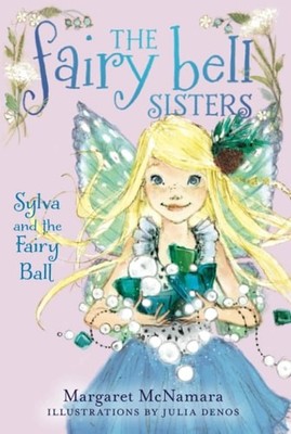 The Fairy Bell Sisters #1: Sylva and the Fairy Ball by McNamara, Margaret, Accep
